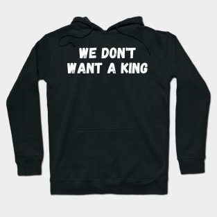 we don't want a king Hoodie